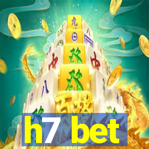 h7 bet